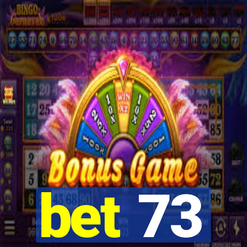 bet 73